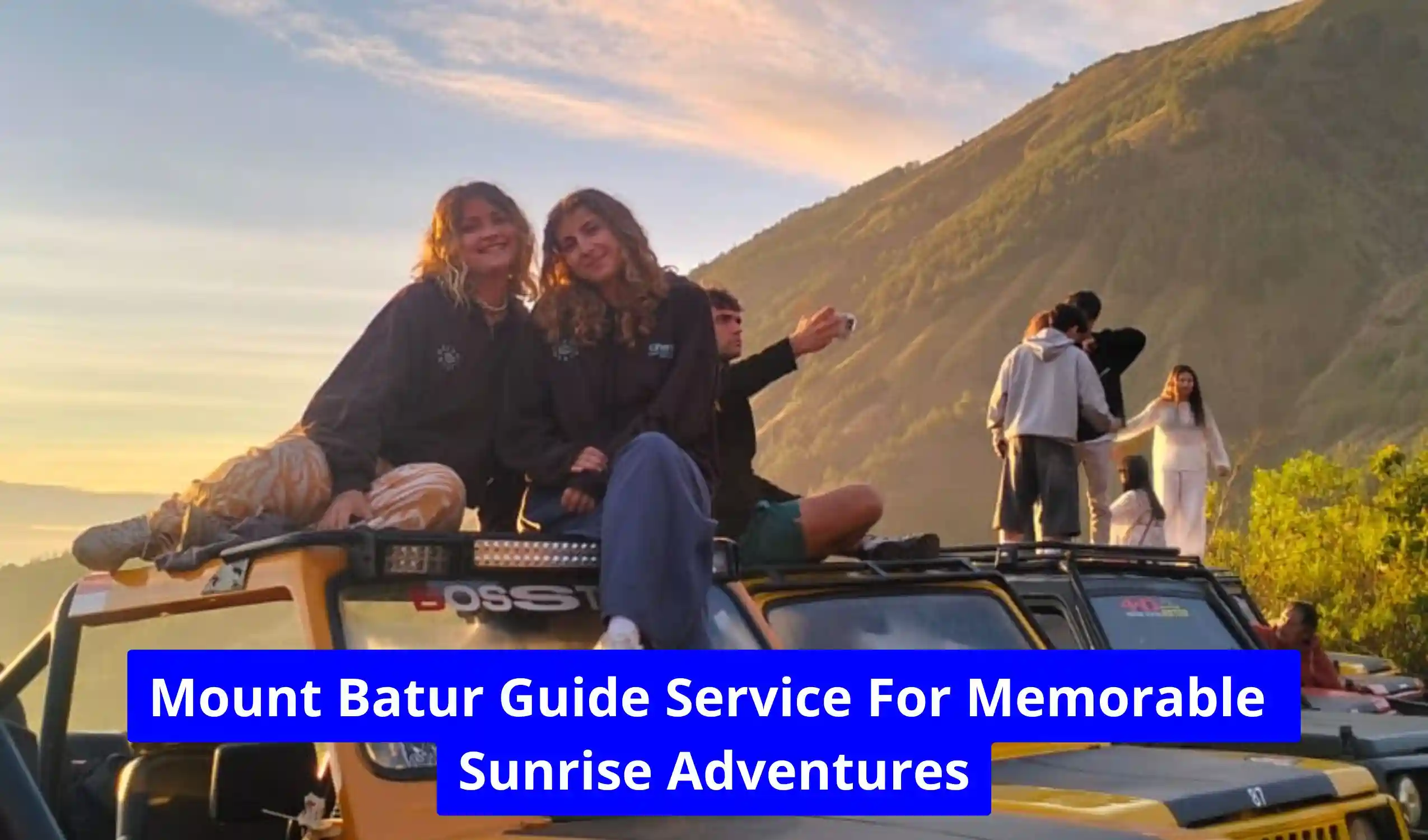 Mount Batur Guide Service For Memorable Sunrise Adventures